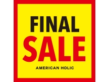 AMERICAN HOLIC FINAL SALE開催中！！